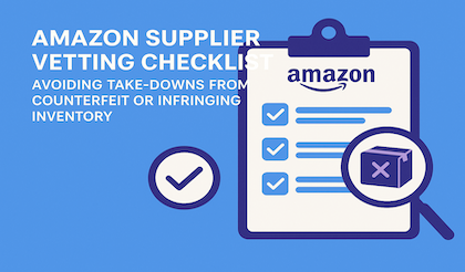 Amazon Supplier Vetting Checklist: Avoiding Take-downs from Counterfeit ...