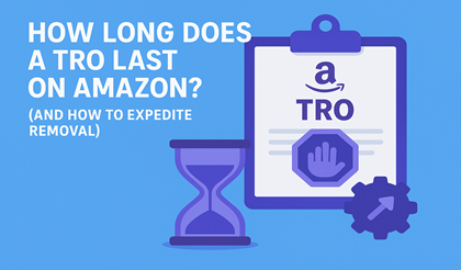 How Long Does a TRO Last on Amazon? (And How to Expedite Removal)