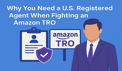 Why You Need a U.S. Registered Agent When Fighting an Amazon TRO
