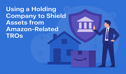 Using a Holding Company to Shield Assets from Amazon-Related TROs